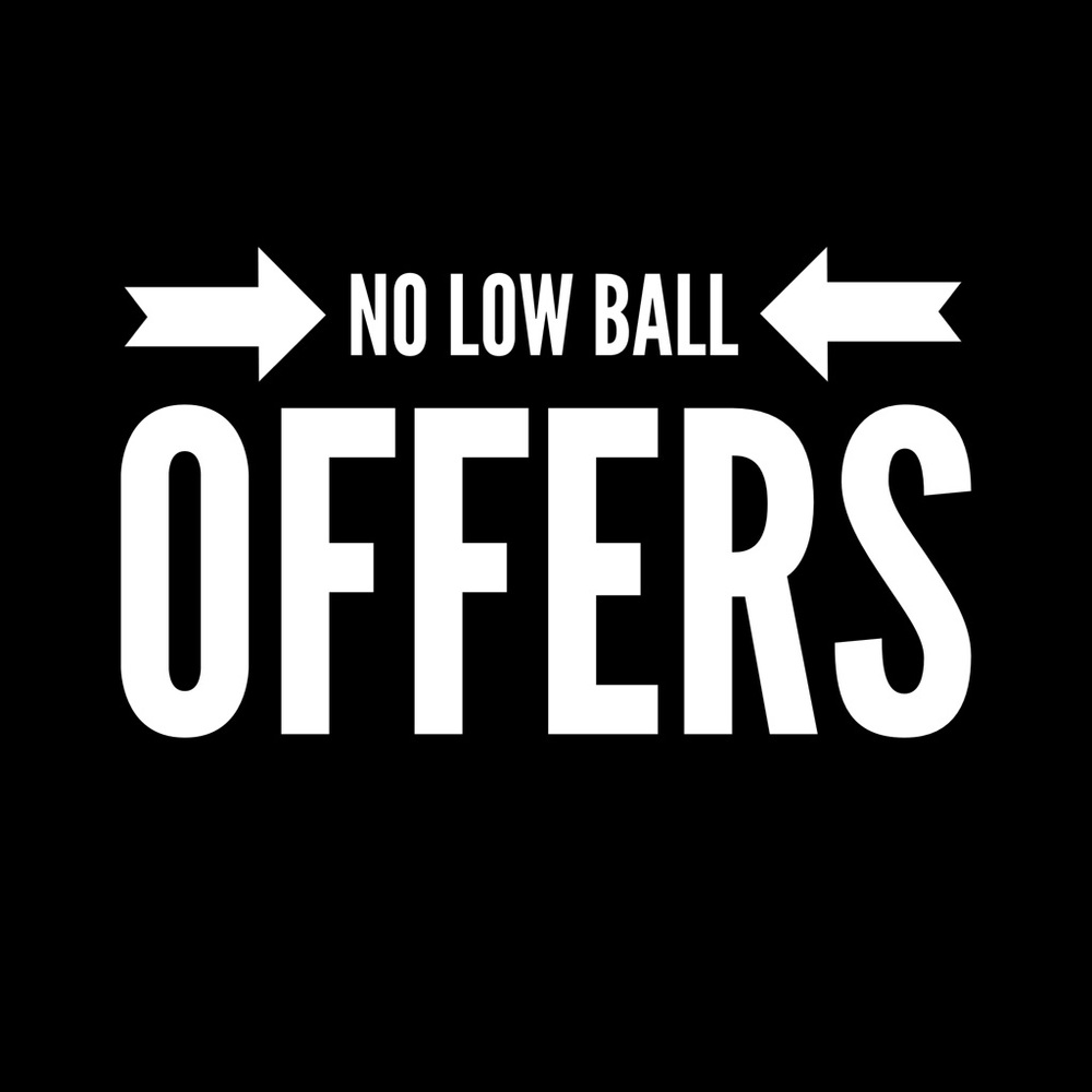 No Lowballing. Prices are low enough!